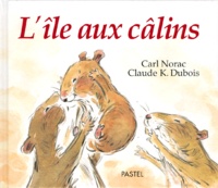 Claude K. Dubois et Carl Norac - L'île aux câlins.