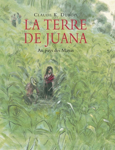 Claude K. Dubois - La terre de Juana.