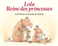 Claude K. Dubois et Carl Norac - Lola reine des princesses.
