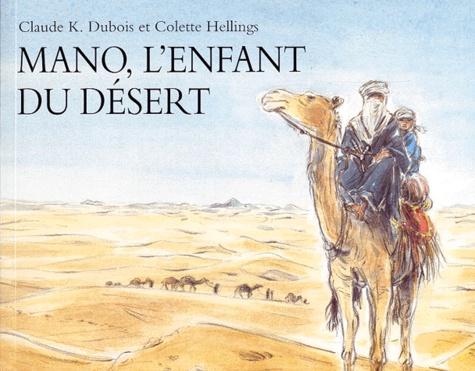 Claude K. Dubois et Colette Hellings - Mano, l'enfant du désert.