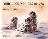 Claude K. Dubois - Youri, l'ourson des neiges.