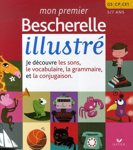 Claude Kannas et Daniel Blancou - Mon premier Bescherelle illustré - GS, CP, CE1 5-7 ans.