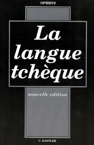 Claude Kastler - La Langue Tcheque. 2eme Edition.