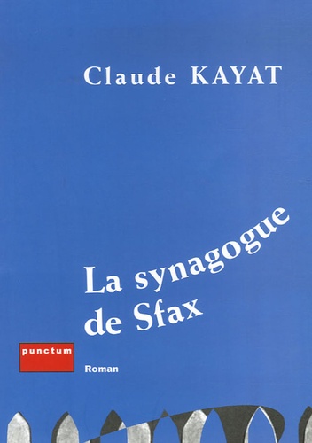 Claude Kayat - La Synagogue de Sfax.