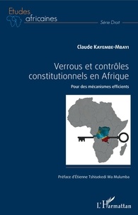 Claude Kayembe-Mbayi - Verrous et contrôles constitutionnels en Afrique - Pour des mécanismes efficients.