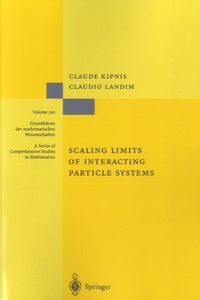 Claude Kipnis et Claudio Landim - Scaling Limits of Interacting Particle Systems - Volume 320.