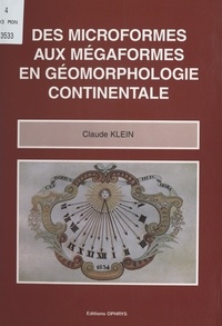 Claude Klein - Des microformes aux mégaformes en géomorphologie continentale.