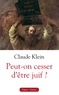 Claude Klein - Peut-on cesser d'être juif ? - A propos de Shlomo Sand, de ses livres et de l'usage qui en est fait.