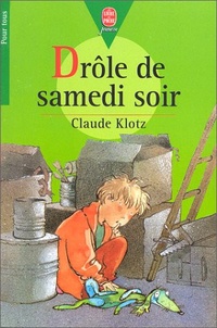 Claude Klotz - Drôle de samedi soir ! - Suivi de Rue de la Chance et de Le Mois de mai de Monsieur Bobichon.