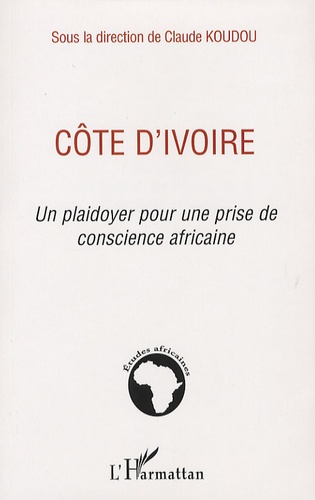 Claude Koudou - Côte d'Ivoire - Un plaidoyer pour une prise de conscience africaine.