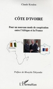 Claude Koudou - Côte d'Ivoire - Pour un nouveau mode de coopération entre l'Afrique et la France.