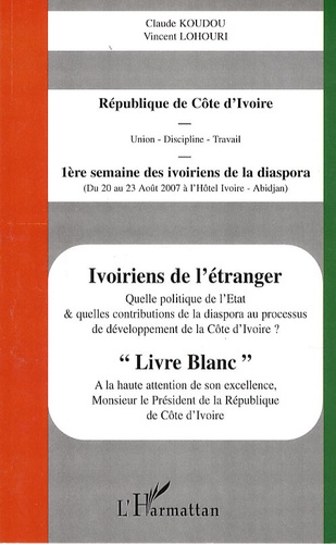 Claude Koudou et Vincent Lohouri - Ivoiriens de l'étranger - Livre blanc.