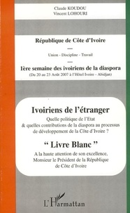 Claude Koudou et Vincent Lohouri - Ivoiriens de l'étranger - Livre blanc.