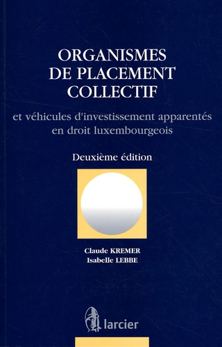 Claude Kremer - Organismes de placement collectif et véhicules d'investissement apparentés en droit luxembourgeois.