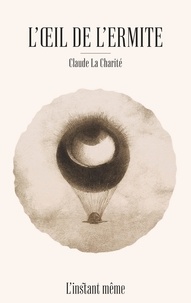Claude La Charité - L'œil de l'ermite.