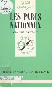 Claude Lachaux et Paul Angoulvent - Les parcs nationaux.