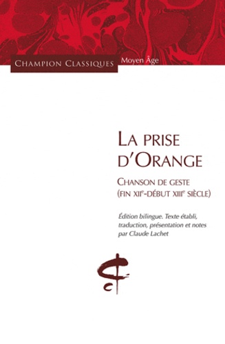 Claude Lachet - La prise d'Orange - Chanson (fin XIIe-début XIIIe).