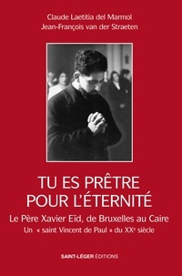 Téléchargez des ebooks pour j2ee Tu es prêtre pour l'éternité  - Le Père Xavier Eïd, de Bruxelles au Caire : un 
