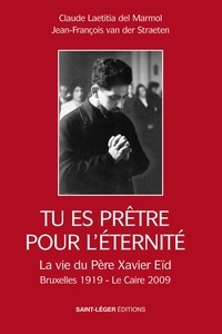 PDF book downloader téléchargement gratuit Tu es prêtre pour l'éternité  - Le Père Xavier Eïd, de Bruxelles au Caire : un 
