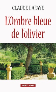 Claude Lafaye - L'ombre bleue de l'olivier.