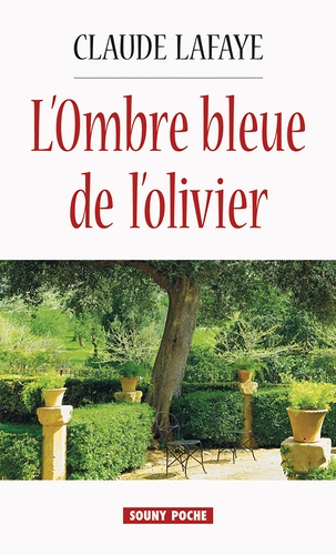 Claude Lafaye - L'ombre bleue de l'olivier.