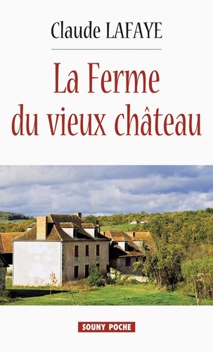 Claude Lafaye - La ferme du vieux château.