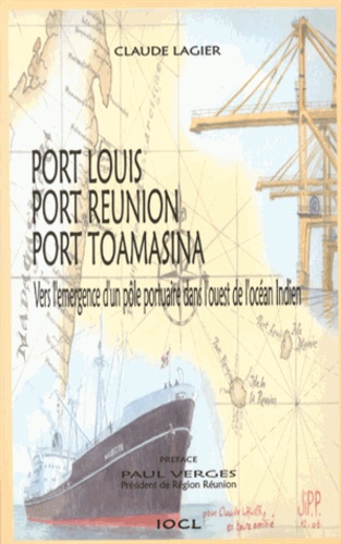Port Louis, Port Réunion, Port Toamasina. Vers l'émergence d'un pôle portuaire dans l'ouest de l'océan Indien