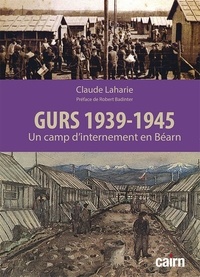 Claude Laharie - Gurs 1939-1945 - Un camp d’internement en Béarn.