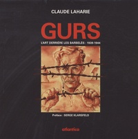 Claude Laharie - Gurs, l'art derrière les barbelés (1939-1944) - Les activités artistiques (sculpture, peinture, musique, artisanat) des internés au camp de Gurs.