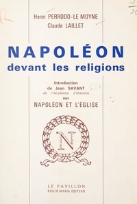 Claude Laillet et Henri Perrodo-Le Moyne - Napoléon devant les religions.