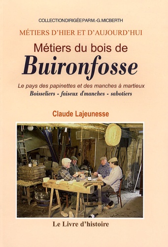 Claude Lajeunesse - Métiers du Bois de Buironfosse - Le pays de spapinettes et des manches à martieux.