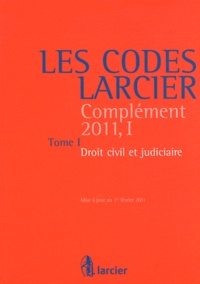 Claude Lamberts et Jean-Jacques Willems - Les Codes Larcier - Complément 2011, 1 Tome 1, Droit civil et judiciaire.