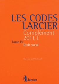 Claude Lamberts et Jean-Jacques Willems - Les Codes Larcier - Complément 2011, 1 Tome 4, Droit social.