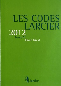 Claude Lamberts et Jean-Jacques Willems - Les Codes Larcier - Tome 5, Droit fiscal.