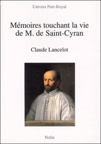 Claude Lancelot - Mémoires touchant à la vie de M. de Saint Cyran.