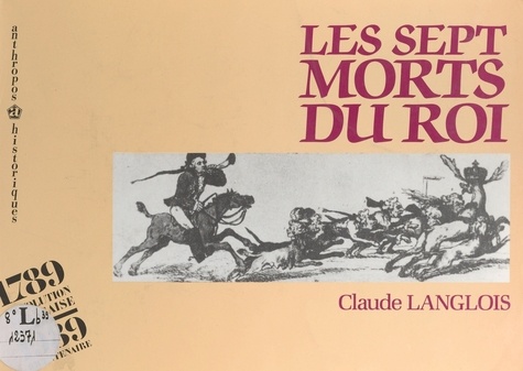Claude Langlois - Les sept morts du roi.