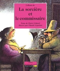 Claude Lapointe et Pierre Gripari - L'album de la sorcière et le commissaire.