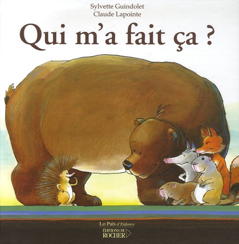 Claude Lapointe et Sylvette Guindolet - Qui m'a fait ça ? - Un épisode dans la vie de Pikoton le petit hérisson.