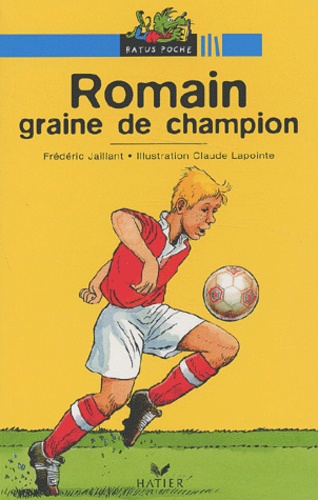 Claude Lapointe et Frédéric Jaillant - Romain graine de champion.