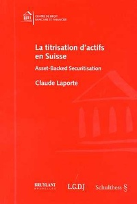 Claude Laporte - La titrisation d'actifs en Suisse - Asset-Backet Securitisation.