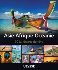 Claude Larivière et Emilie Marcil - Asie, Afrique, Océanie - 50 itinéraires de rêve.