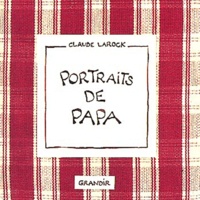 Claude Larock - Portraits de papa.