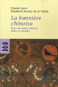 Claude Larre et Elisabeth Rochat de La Vallée - La bannière - Pour une dame chinoise allant en Paradis.