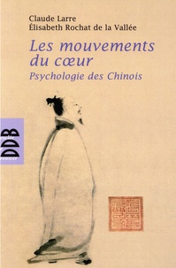 Claude Larre et Elisabeth Rochat de La Vallée - Les mouvements du coeur - Psychologie des Chinois.