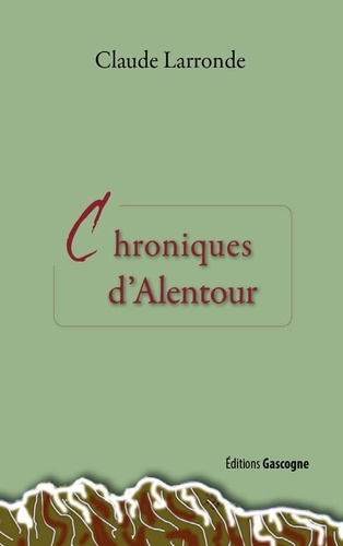 Claude Larronde - Chroniques d’alentour.