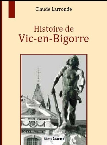 Claude Larronde - Histoire de Vic-en-Bigorre.