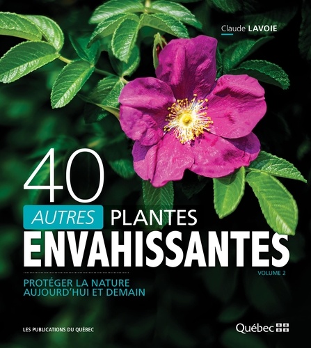 Claude Lavoie - 40 autres plantes envahissantes.
