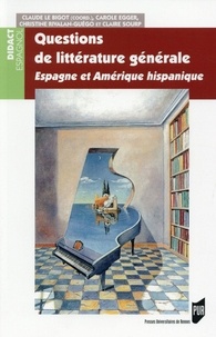 Claude Le Bigot et Carole Egger - Questions de littérature générale - Espagne et Amérique hispanique.