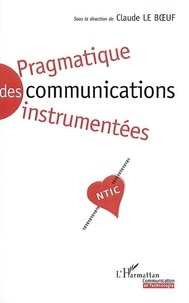 Claude Le Boeuf - Pragmatique Des Communications Instrumentees.
