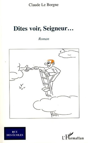 Claude Le Borgne - Dites voir, Seigneur....